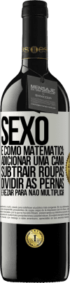 39,95 € Envio grátis | Vinho tinto Edição RED MBE Reserva Sexo é como matemática: adicionar uma cama, subtrair roupas, dividir as pernas e rezar para não multiplicar Etiqueta Branca. Etiqueta personalizável Reserva 12 Meses Colheita 2014 Tempranillo