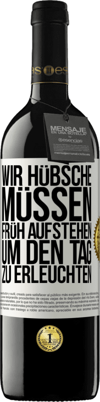 39,95 € Kostenloser Versand | Rotwein RED Ausgabe MBE Reserve Wir Hübsche müssen früh aufstehen, um den Tag zu erleuchten Weißes Etikett. Anpassbares Etikett Reserve 12 Monate Ernte 2015 Tempranillo