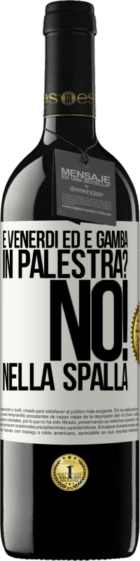 39,95 € Spedizione Gratuita | Vino rosso Edizione RED MBE Riserva È venerdì ed è gamba. In palestra? No! nella spalla Etichetta Bianca. Etichetta personalizzabile Riserva 12 Mesi Raccogliere 2014 Tempranillo