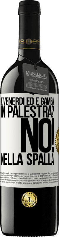 39,95 € Spedizione Gratuita | Vino rosso Edizione RED MBE Riserva È venerdì ed è gamba. In palestra? No! nella spalla Etichetta Bianca. Etichetta personalizzabile Riserva 12 Mesi Raccogliere 2016 Tempranillo