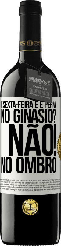 39,95 € Envio grátis | Vinho tinto Edição RED MBE Reserva É sexta-feira e é perna. No ginásio? Não! no ombro Etiqueta Branca. Etiqueta personalizável Reserva 12 Meses Colheita 2014 Tempranillo