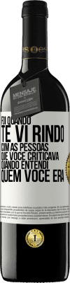 39,95 € Envio grátis | Vinho tinto Edição RED MBE Reserva Foi quando te vi rindo com as pessoas que você criticava, quando entendi quem você era Etiqueta Branca. Etiqueta personalizável Reserva 12 Meses Colheita 2016 Tempranillo