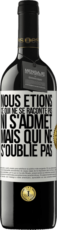 39,95 € Envoi gratuit | Vin rouge Édition RED MBE Réserve Nous étions ce qui ne se raconte pas, ni s'admet, mais qui ne s'oublie pas Étiquette Blanche. Étiquette personnalisable Réserve 12 Mois Récolte 2015 Tempranillo