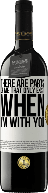 39,95 € 免费送货 | 红酒 RED版 MBE 预订 只有当我和你在一起时，我的某些部分才会存在 白标. 可自定义的标签 预订 12 个月 收成 2016 Tempranillo