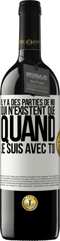 39,95 € Envoi gratuit | Vin rouge Édition RED MBE Réserve Il y a des parties de moi qui n'existent que quand je suis avec toi Étiquette Blanche. Étiquette personnalisable Réserve 12 Mois Récolte 2015 Tempranillo