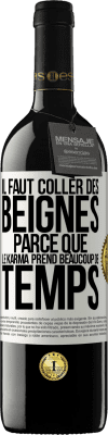 39,95 € Envoi gratuit | Vin rouge Édition RED MBE Réserve Il faut coller des beignes, parce que le karma prend beaucoup de temps Étiquette Blanche. Étiquette personnalisable Réserve 12 Mois Récolte 2016 Tempranillo