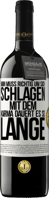 39,95 € Kostenloser Versand | Rotwein RED Ausgabe MBE Reserve Man muss richtig um sich schlagen, mit dem Karma dauert es so lange Weißes Etikett. Anpassbares Etikett Reserve 12 Monate Ernte 2016 Tempranillo