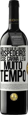 39,95 € Envio grátis | Vinho tinto Edição RED MBE Reserva Você tem que ir liberando hospedeiros, esse carma leva muito tempo Etiqueta Branca. Etiqueta personalizável Reserva 12 Meses Colheita 2014 Tempranillo