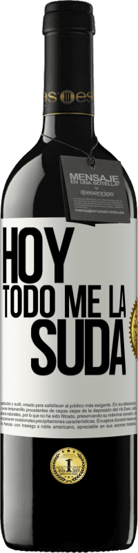 39,95 € Envío gratis | Vino Tinto Edición RED MBE Reserva Hoy todo me la suda Etiqueta Blanca. Etiqueta personalizable Reserva 12 Meses Cosecha 2014 Tempranillo