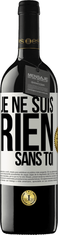 39,95 € Envoi gratuit | Vin rouge Édition RED MBE Réserve Je ne suis rien sans toi Étiquette Blanche. Étiquette personnalisable Réserve 12 Mois Récolte 2015 Tempranillo