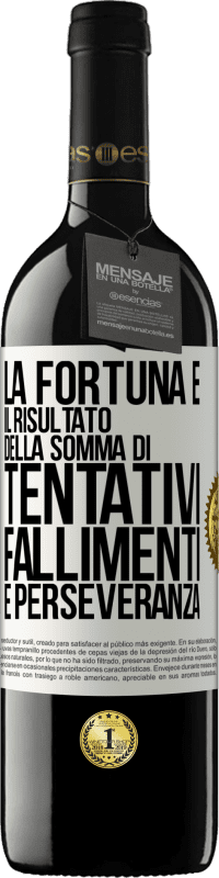 39,95 € Spedizione Gratuita | Vino rosso Edizione RED MBE Riserva La fortuna è il risultato della somma di tentativi, fallimenti e perseveranza Etichetta Bianca. Etichetta personalizzabile Riserva 12 Mesi Raccogliere 2014 Tempranillo