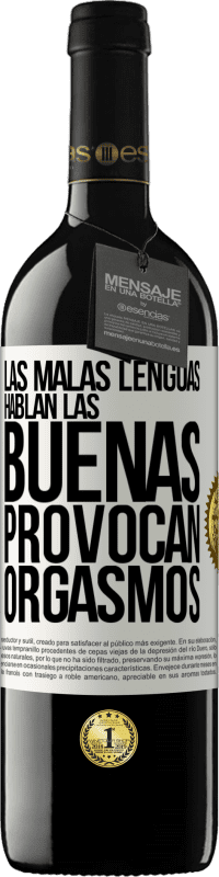 39,95 € Envío gratis | Vino Tinto Edición RED MBE Reserva Las malas lenguas hablan, las buenas provocan orgasmos Etiqueta Blanca. Etiqueta personalizable Reserva 12 Meses Cosecha 2014 Tempranillo