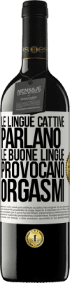 39,95 € Spedizione Gratuita | Vino rosso Edizione RED MBE Riserva Le lingue cattive parlano, le buone lingue provocano orgasmi Etichetta Bianca. Etichetta personalizzabile Riserva 12 Mesi Raccogliere 2015 Tempranillo