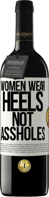 39,95 € Free Shipping | Red Wine RED Edition MBE Reserve Women wear heels, not assholes White Label. Customizable label Reserve 12 Months Harvest 2014 Tempranillo