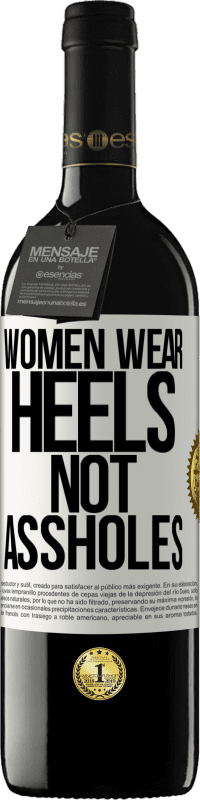 39,95 € Free Shipping | Red Wine RED Edition MBE Reserve Women wear heels, not assholes White Label. Customizable label Reserve 12 Months Harvest 2015 Tempranillo