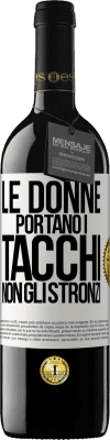 39,95 € Spedizione Gratuita | Vino rosso Edizione RED MBE Riserva Le donne portano i tacchi, non gli stronzi Etichetta Bianca. Etichetta personalizzabile Riserva 12 Mesi Raccogliere 2014 Tempranillo