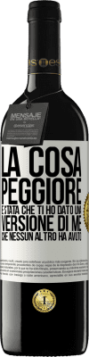 39,95 € Spedizione Gratuita | Vino rosso Edizione RED MBE Riserva La cosa peggiore è stata che ti ho dato una versione di me che nessun altro ha avuto Etichetta Bianca. Etichetta personalizzabile Riserva 12 Mesi Raccogliere 2014 Tempranillo