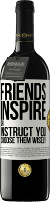 39,95 € Free Shipping | Red Wine RED Edition MBE Reserve Friends inspire or instruct you. Choose them wisely White Label. Customizable label Reserve 12 Months Harvest 2016 Tempranillo