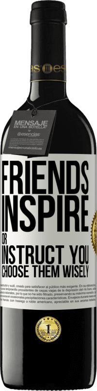 39,95 € Free Shipping | Red Wine RED Edition MBE Reserve Friends inspire or instruct you. Choose them wisely White Label. Customizable label Reserve 12 Months Harvest 2014 Tempranillo