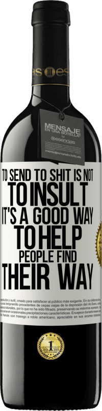 39,95 € 送料無料 | 赤ワイン REDエディション MBE 予約する たわごとに送ることは侮辱することではありません。それは人々が自分の道を見つけるのを助ける良い方法です ホワイトラベル. カスタマイズ可能なラベル 予約する 12 月 収穫 2016 Tempranillo