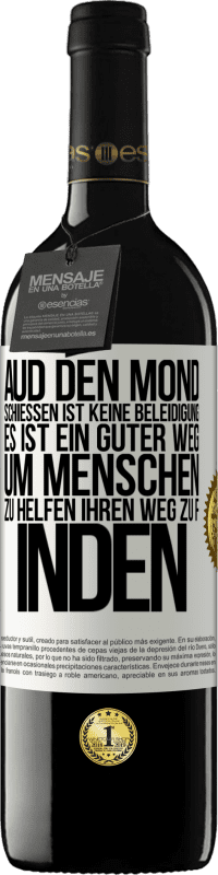 39,95 € Kostenloser Versand | Rotwein RED Ausgabe MBE Reserve Aud den Mond schießen ist keine Beleidigung. Es ist ein guter Weg, um Menschen zu helfen, ihren Weg zu finden Weißes Etikett. Anpassbares Etikett Reserve 12 Monate Ernte 2014 Tempranillo