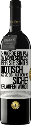 39,95 € Kostenloser Versand | Rotwein RED Ausgabe MBE Reserve Ich würde ein paar zum Mond schießen, aber sie sind so idiotisch, dass sie sich auf dem Weg sicher verlaufen würden Weißes Etikett. Anpassbares Etikett Reserve 12 Monate Ernte 2015 Tempranillo