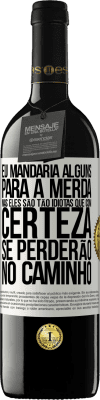 39,95 € Envio grátis | Vinho tinto Edição RED MBE Reserva Eu mandaria alguns para a merda, mas eles são tão idiotas que com certeza se perderão no caminho Etiqueta Branca. Etiqueta personalizável Reserva 12 Meses Colheita 2015 Tempranillo