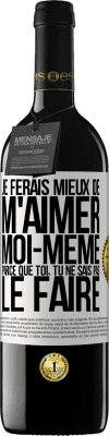 39,95 € Envoi gratuit | Vin rouge Édition RED MBE Réserve Je ferais mieux de m'aimer moi-même parce que toi, tu ne sais pas le faire Étiquette Blanche. Étiquette personnalisable Réserve 12 Mois Récolte 2016 Tempranillo