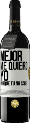 39,95 € Envío gratis | Vino Tinto Edición RED MBE Reserva Mejor me quiero yo, porque tú no sabes Etiqueta Blanca. Etiqueta personalizable Reserva 12 Meses Cosecha 2016 Tempranillo