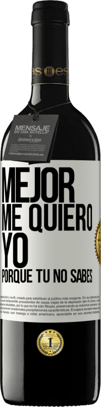 39,95 € Envío gratis | Vino Tinto Edición RED MBE Reserva Mejor me quiero yo, porque tú no sabes Etiqueta Blanca. Etiqueta personalizable Reserva 12 Meses Cosecha 2015 Tempranillo