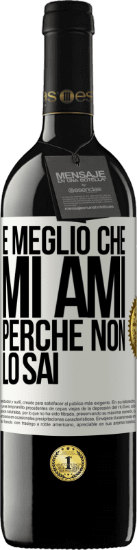 39,95 € Spedizione Gratuita | Vino rosso Edizione RED MBE Riserva È meglio che mi ami, perché non lo sai Etichetta Bianca. Etichetta personalizzabile Riserva 12 Mesi Raccogliere 2016 Tempranillo