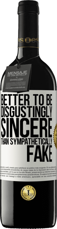39,95 € Free Shipping | Red Wine RED Edition MBE Reserve Better to be disgustingly sincere than sympathetically fake White Label. Customizable label Reserve 12 Months Harvest 2016 Tempranillo