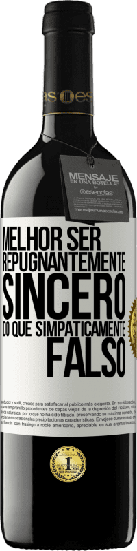 39,95 € Envio grátis | Vinho tinto Edição RED MBE Reserva Melhor ser repugnantemente sincero do que simpaticamente falso Etiqueta Branca. Etiqueta personalizável Reserva 12 Meses Colheita 2015 Tempranillo