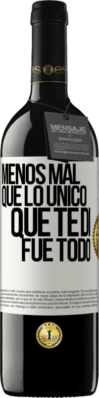 39,95 € Envío gratis | Vino Tinto Edición RED MBE Reserva Menos mal que lo único que te di fue todo Etiqueta Blanca. Etiqueta personalizable Reserva 12 Meses Cosecha 2014 Tempranillo