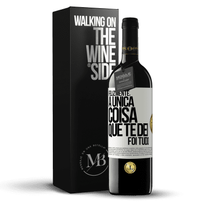 «Felizmente, a única coisa que te dei foi tudo» Edição RED MBE Reserva