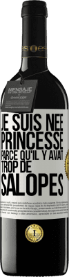 39,95 € Envoi gratuit | Vin rouge Édition RED MBE Réserve Je suis née princesse parce qu'il y avait trop de salopes Étiquette Blanche. Étiquette personnalisable Réserve 12 Mois Récolte 2014 Tempranillo