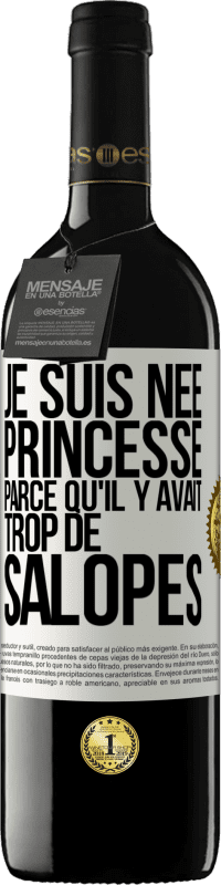 39,95 € Envoi gratuit | Vin rouge Édition RED MBE Réserve Je suis née princesse parce qu'il y avait trop de salopes Étiquette Blanche. Étiquette personnalisable Réserve 12 Mois Récolte 2014 Tempranillo