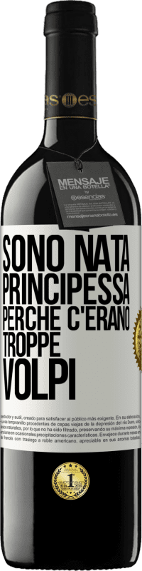 39,95 € Spedizione Gratuita | Vino rosso Edizione RED MBE Riserva Sono nata principessa perché c'erano troppe volpi Etichetta Bianca. Etichetta personalizzabile Riserva 12 Mesi Raccogliere 2014 Tempranillo