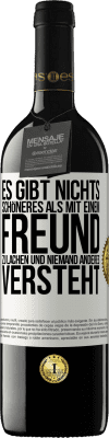 39,95 € Kostenloser Versand | Rotwein RED Ausgabe MBE Reserve Es gibt nichts Schöneres als mit einem Freund zu lachen und niemand anderes versteht Weißes Etikett. Anpassbares Etikett Reserve 12 Monate Ernte 2016 Tempranillo