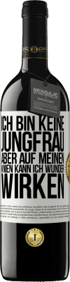 39,95 € Kostenloser Versand | Rotwein RED Ausgabe MBE Reserve Ich bin keine Jungfrau, aber auf meinen Knien kann ich Wunder wirken Weißes Etikett. Anpassbares Etikett Reserve 12 Monate Ernte 2015 Tempranillo