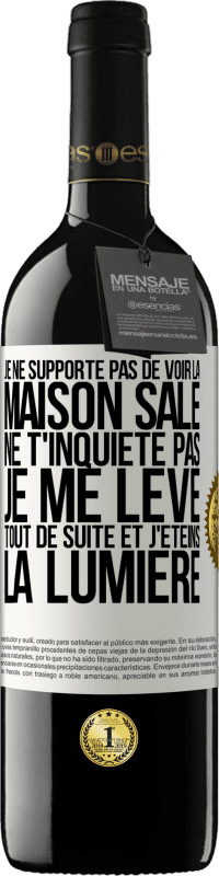 39,95 € Envoi gratuit | Vin rouge Édition RED MBE Réserve Je ne supporte pas de voir la maison sale. Ne t'inquiète pas, je me lève tout de suite et j'éteins la lumière Étiquette Blanche. Étiquette personnalisable Réserve 12 Mois Récolte 2014 Tempranillo