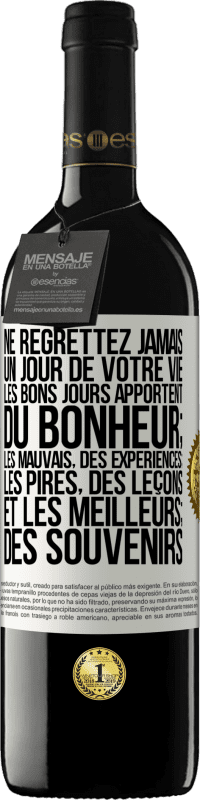 39,95 € Envoi gratuit | Vin rouge Édition RED MBE Réserve Ne regrettez jamais un jour de votre vie. Les bons jours apportent du bonheur; les mauvais, des expériences; les pires, des leço Étiquette Blanche. Étiquette personnalisable Réserve 12 Mois Récolte 2015 Tempranillo