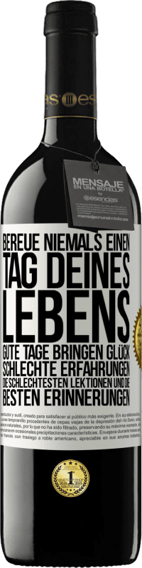 39,95 € Kostenloser Versand | Rotwein RED Ausgabe MBE Reserve Bereue niemals einen Tag deines Lebens. Gute Tage bringen Glück, schlechte Erfahrungen, die schlechtesten Lektionen und die Weißes Etikett. Anpassbares Etikett Reserve 12 Monate Ernte 2015 Tempranillo