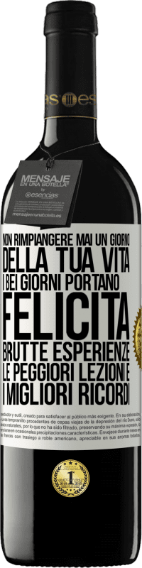 39,95 € Spedizione Gratuita | Vino rosso Edizione RED MBE Riserva Non rimpiangere mai un giorno della tua vita. I bei giorni portano felicità, brutte esperienze, le peggiori lezioni e i Etichetta Bianca. Etichetta personalizzabile Riserva 12 Mesi Raccogliere 2015 Tempranillo