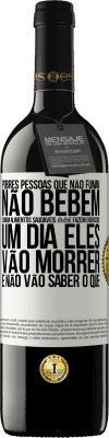 39,95 € Envio grátis | Vinho tinto Edição RED MBE Reserva Pobres pessoas que não fumam, não bebem, comem alimentos saudáveis ​​e fazem exercícios. Um dia eles vão morrer e não vão Etiqueta Branca. Etiqueta personalizável Reserva 12 Meses Colheita 2014 Tempranillo