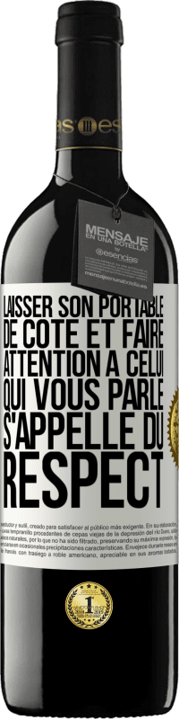 39,95 € Envoi gratuit | Vin rouge Édition RED MBE Réserve Laisser son portable de côté et faire attention à celui qui vous parle s'appelle du RESPECT Étiquette Blanche. Étiquette personnalisable Réserve 12 Mois Récolte 2014 Tempranillo