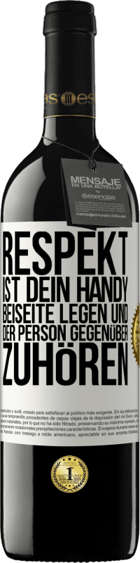 39,95 € Kostenloser Versand | Rotwein RED Ausgabe MBE Reserve RESPEKT ist dein Handy beiseite legen und der Person gegenüber zuhören Weißes Etikett. Anpassbares Etikett Reserve 12 Monate Ernte 2014 Tempranillo