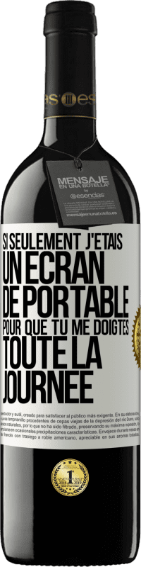 39,95 € Envoi gratuit | Vin rouge Édition RED MBE Réserve Si seulement j'étais un écran de portable pour que tu me doigtes toute la journée Étiquette Blanche. Étiquette personnalisable Réserve 12 Mois Récolte 2015 Tempranillo