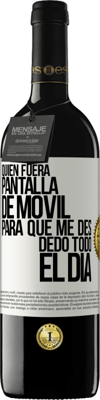 39,95 € Envío gratis | Vino Tinto Edición RED MBE Reserva Quién fuera pantalla de móvil para que me des dedo todo el día Etiqueta Blanca. Etiqueta personalizable Reserva 12 Meses Cosecha 2015 Tempranillo