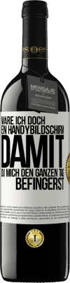 39,95 € Kostenloser Versand | Rotwein RED Ausgabe MBE Reserve Wäre ich doch ein Handybildschirm, damit du mich den ganzen Tag befingerst Weißes Etikett. Anpassbares Etikett Reserve 12 Monate Ernte 2014 Tempranillo